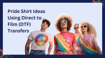 Pride Shirt Ideas Using Direct to Film (DTF) Transfers