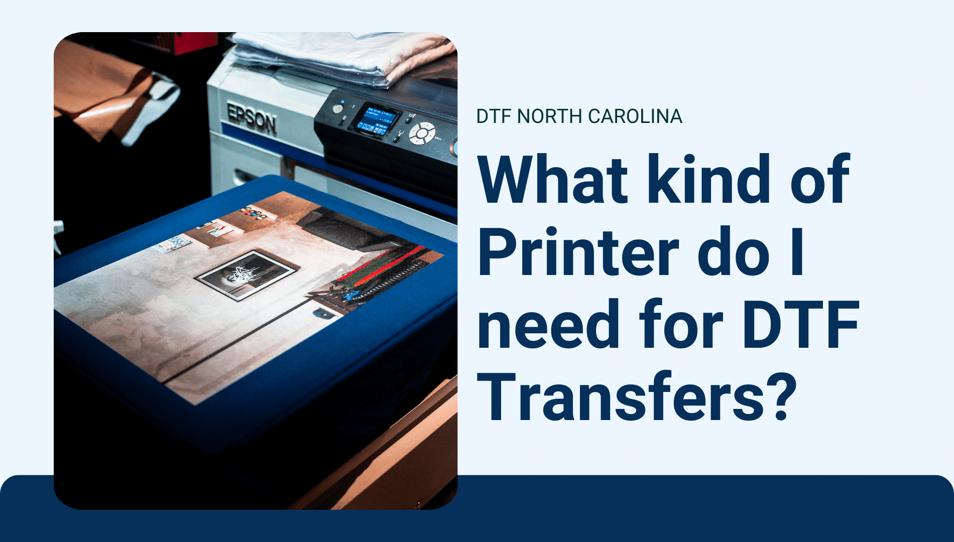 What kind of Printer do I need for DTF Transfers